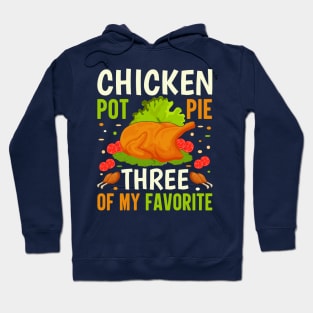 Chicken Pot Pie Three Of My Favorite Hoodie